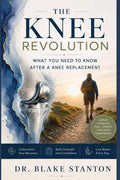 The Knee Revolution: What You Need To Know After a Knee Replacement by Dr Blake Stanton | barcode:9798181874954 | source:'9798181874954.jpg