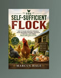 The Self-Sufficient Flock: How to Raise Healthy Chickens, Avoid Beginner Mistakes, and Build a Thriving, Low-Stress Backyard Egg System by Marcus Hale | barcode:9798181893986 | source:'9798181893986.jpg