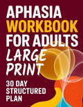 Aphasia Workbook for Adults: A 30-Day Large-Print Activity Book for Stroke Recovery Support, Speech Practice, and Everyday Communication Skills by Violet Farley | barcode:9798181911475 | source:'9798181911475.jpg