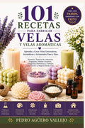 101 Recetas para Fabricar Velas y Velas Aromáticas: Aprende a Crear Velas Decorativas, Aromáticas y Artesanales Paso a Paso (Spanish Edition) by Pedro Agüero Vallejo | barcode:9798181930629 | source:'9798181930629.jpg