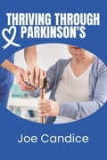 THRIVING THROUGH PARKINSON'S by Joe Candice | barcode:9798181944725 | source:'9798181944725.jpg