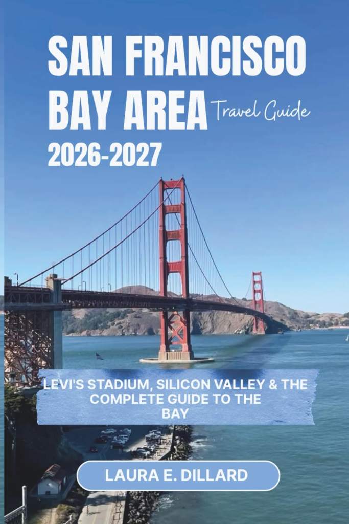 SAN FRANCISCO BAY AREA TRAVEL GUIDE 2026–2027: Levi's Stadium, Silicon Valley & the Complete Guide to the Bay (USA on a Shoestring) by Laura E Dillard | barcode:9798181967366 | source:'9798181967366.jpg