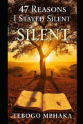 47 Reasons I Stayed Silent by Tebogo Mphaka | barcode:9798181979598 | source:'9798181979598.jpg