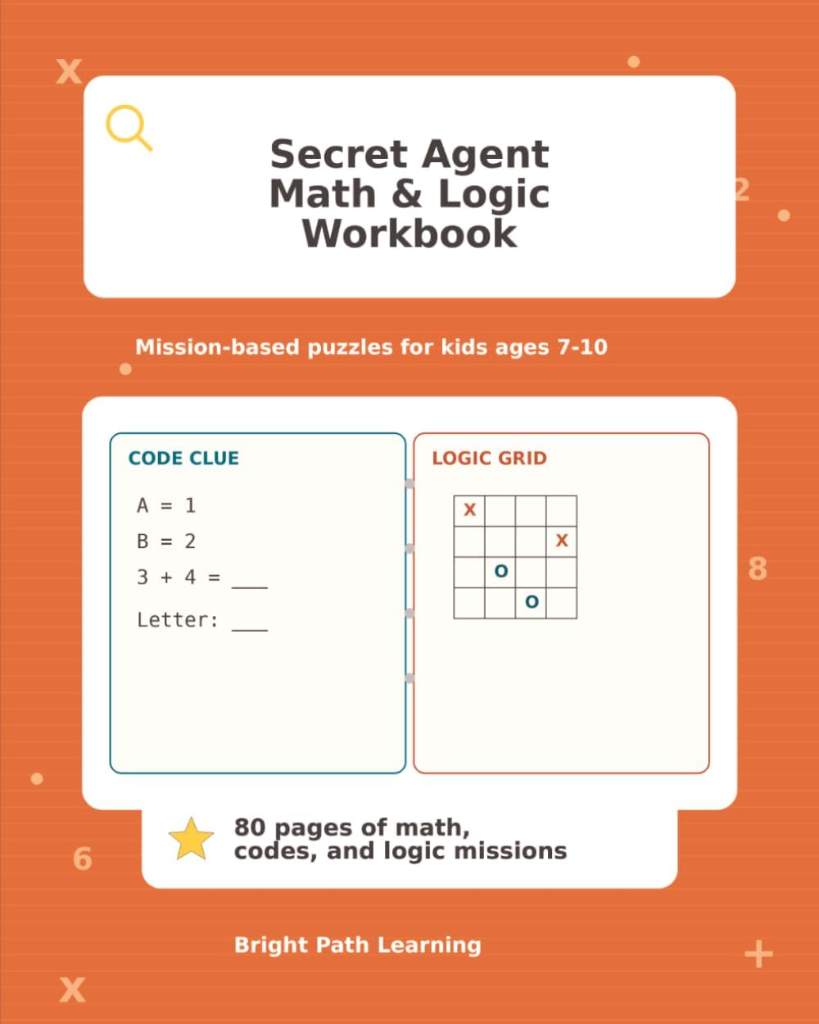 Secret Agent Math & Logic Workbook: Spy-Themed Puzzles, Codes, Mazes, and Math Missions for Kids Ages 7–10 by Bright Path Learning | barcode:9798181981058 | source:'9798181981058.jpg