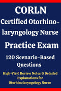 CORLN Certified Otorhinolaryngology Nurse Practice Exam: 120 Questions & Answers: Boost confidence using scenario-based questions, high-yield review ... for Otorhinolaryngology Nurse exam prep by Barani Palani | barcode:9798181981270 | source:'9798181981270.jpg