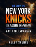 The 2025–26 New York Knicks Season Review: A City Believes Again by Kelly Spence | barcode:9798182003193 | source:'9798182003193.jpg