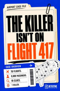The Killer Isn't on Flight 417: 9,000 Suspects. 19 Clues. 1 Killer. A Murder Mystery Logic Puzzle & Elimination Game for Adults by Dectective House | barcode:9798182033435 | source:'9798182033435.jpg