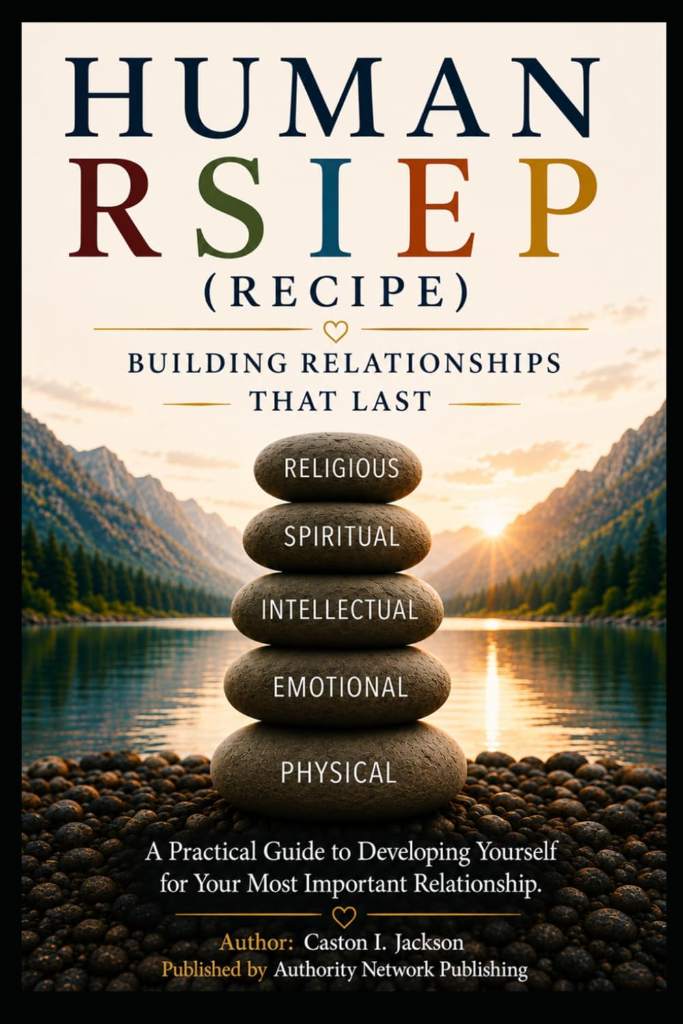 THE HUMAN RSIEP (recipe): THE FRAMEWORK TO BUILD RELATIONSHIPS THAT LAST by CASTON JACKSON | barcode:9798182052115 | source:'9798182052115.jpg