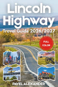 Lincoln Highway Travel Guide 2026/2027 (FULL COLOR): Discover America's First Coast-to-Coast Road from Times Square to San Francisco by PAVEL ALEXANDER | barcode:9798182054775 | source:'9798182054775.jpg