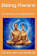 Being Aware: An Alchemy To Enlightenment by Swami Jeevan Nishkam | barcode:9798182054843 | source:'9798182054843.jpg