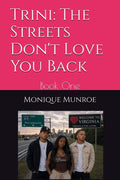 Trini: The Streets Don't Love You Back: Book One by Monique Munroe | barcode:9798182061537 | source:'9798182061537.jpg