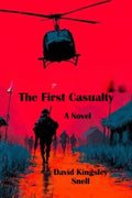 The First Casualty: A Novel: Large Print Edition by David Kingsley Snell | barcode:9798182083706 | source:'9798182083706.jpg