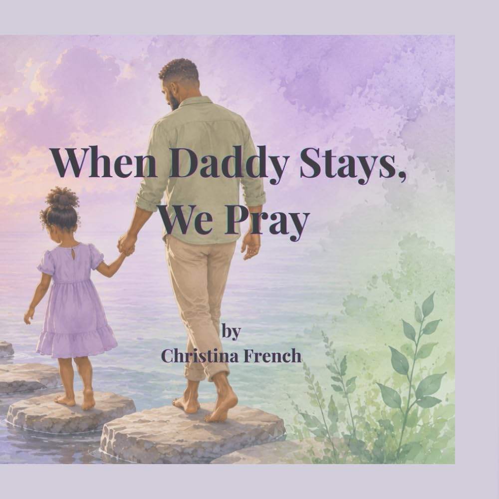 When Daddy Stays, We Pray: A Faith-Filled Story About Fathers, Prayer, and God’s Love (The Big Little Prayers Collection) by Christina French | barcode:9798182092920 | source:'9798182092920.jpg