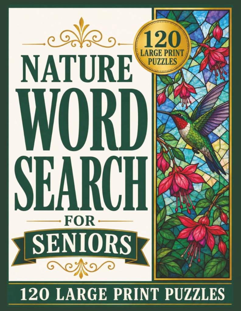 Nature Word Search for Seniors: 120 Large Print Puzzles Featuring Birds, Flowers, Trees, Wildlife, Mountains & Lakes, and Peaceful Outdoor Scenes (Large Print Word Search Collection for Seniors) by Seneca Book Press | barcode:9798182093712 | source:'9798182093712.jpg
