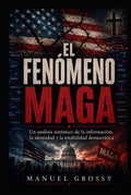 El Fenomeno Maga: Un análisis sistémico de la información, la identidad y la estabilidad democrática (Spanish Edition) by Manuel Grossy | barcode:9798182188333 | source:'9798182188333.jpg