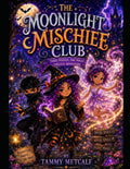 THE MOONLIGHT MISCHIEF CLUB by Tammy Metcalf | barcode:9798182217439 | source:'9798182217439.jpg