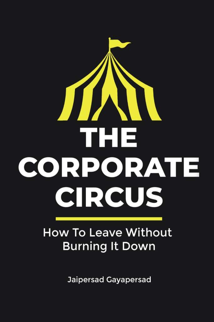 The Corporate Circus: How to leave without burning it down! by Mr. Jaipersad Gayapersad | barcode:9798182217828 | source:'9798182217828.jpg