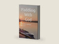 Paddling With God: And Other Spiritual Journeys by Robert William Spike | barcode:9798182245579 | source:'9798182245579-right-three-quarter.jpg