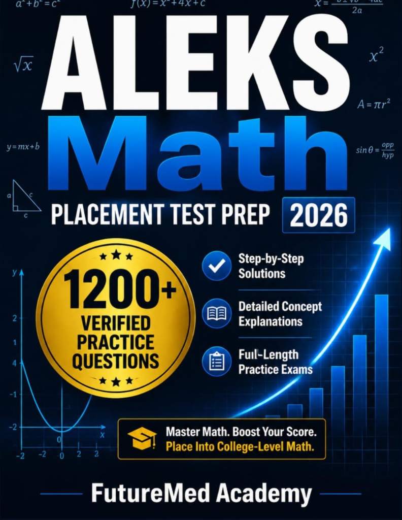 ALEKS Math Placement Test Prep 2026: 1200+ Practice Questions with Step-by-Step Solutions and Full-LengthExams Covering Arithmetic Algebra Geometry Precalculus & Trigonometry for CollegeMath Readiness by FutureMed Academy | barcode:9798182296557 | source:'9798182296557.jpg