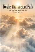 Torah: The Ancient Path: the way, the truth, the life by Adrian Michael Klugel JR | barcode:9798182297226 | source:'9798182297226.jpg