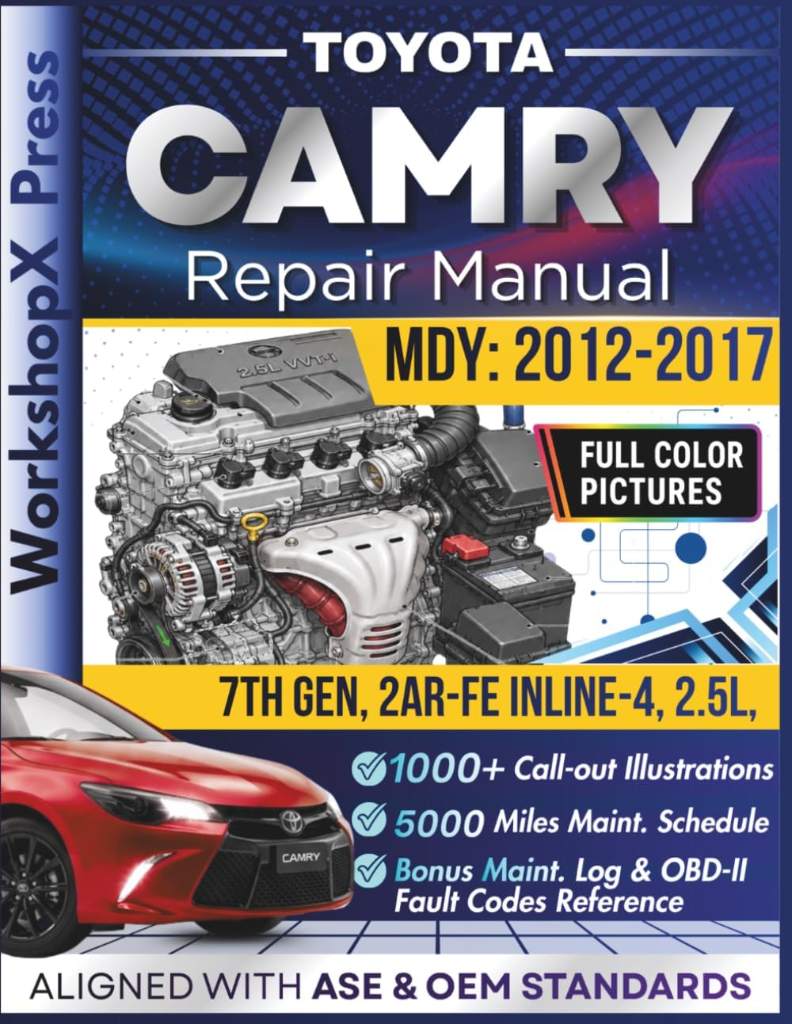 TOYOTA CAMRY 2012-2017 REPAIR MANUAL: Beginner-Friendly DIY Guide for the 7th Gen, 2AR-FE Inline-4, 2.5L Engine, 1000+ Full-Color Repair Illustrations and Step-by-Step Instructions by Jon Diesel | barcode:9798182305372 | source:'9798182305372.jpg