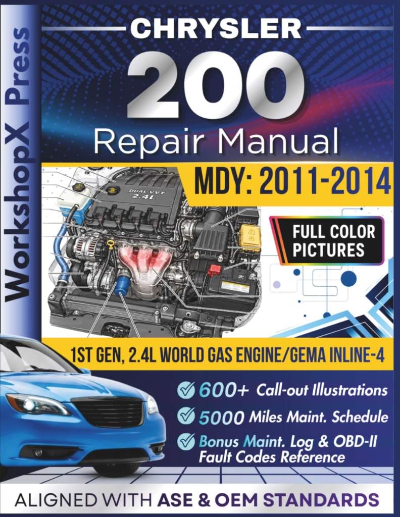 CHRYSLER 200 2011-2014 REPAIR MANUAL: Beginner-Friendly DIY Guide for the 1st Gen, 2.4L World Gas Engine/GEMA inline-4 Engine, 600+ Full-Color Repair Illustrations and Step-by-Step Instructions by Jon Diesel | barcode:9798182307239 | source:'9798182307239.jpg