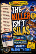 THE KILLER ISN'T SILAS:The 45,720 Suspect Mountain Resort Puzzle: 22 Logic Clues. Thousands of Suspects. Only One Name Survives. (MATRIX THORNE DEDUCTION SERIES) by MATRIX THORNE | barcode:9798182322836 | source:'9798182322836.jpg