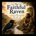 The Faithful Raven: Learning to Trust God's Plan by Kayla Freeman | barcode:9798182325011 | source:'9798182325011.jpg