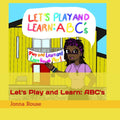 Let's Play and Learn: ABC's by Ms. Jonna Rouse | barcode:9798182375597 | source:'9798182375597.jpg