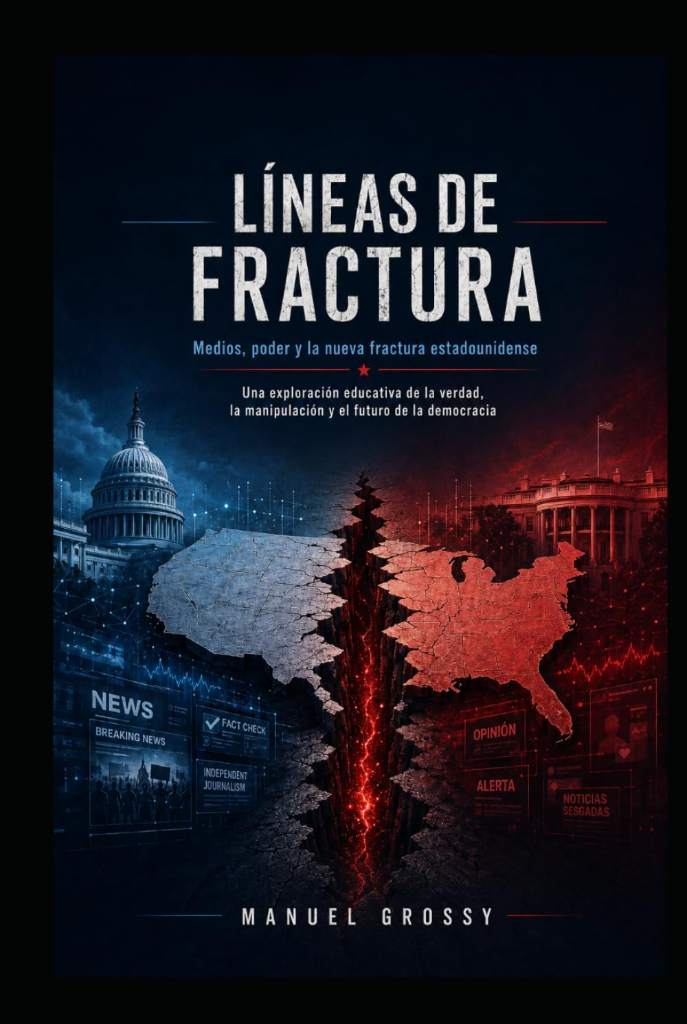 LÍNEAS DE FRACTURA: Medios, poder y la nueva fractura estadounidense (Spanish Edition) by Manuel Grossy | barcode:9798182381963 | source:'9798182381963.jpg