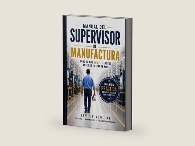 Manual del Supervisor de Manufactura: Todo lo que nadie te enseñó antes de entrar al piso (Spanish Edition) by Javier Aguilar | barcode:9798183537673 | source:'9798183537673-right-three-quarter.jpg