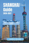 SHANGHAI TRAVEL GUIDE 2026-2027: Silk, Skylines & Street Food (Experiencing China in a grand style) by Laura E Dillard | barcode:9798183585193 | source:'9798183585193.jpg