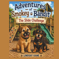 Adventures of Smokey and Bandit: The Slide Challenge by Lindsay Kane | barcode:9798183624861 | source:'9798183624861.jpg