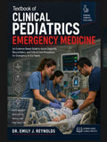 Textbook of Clinical Pediatrics Emergency Medicine: An Evidence-Based Guide to Acute Diagnosis, Resuscitation, and Critical Care Procedures for Emergency & ICU Teams by DR EMILY J. REYNOLDS | barcode:9798183629514 | source:'9798183629514.jpg