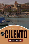 CILENTO Travel Guide 2026: Discover the Hidden Coastal Paradise with Stunning Beaches Ancient Villages Food Culture and Stress Free Travel Planning by ADRIAN L. SALAO | barcode:9798183632736 | source:'9798183632736.jpg