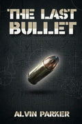 The Last Bullet by Alvin Parker | barcode:9798183763720 | source:'9798183763720.jpg