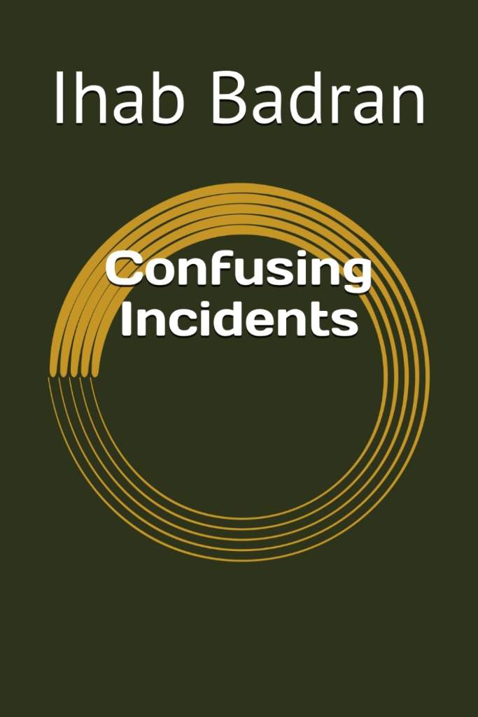 Confusing Incidents by Mr. Ihab Badran | barcode:9798183869507 | source:'9798183869507.jpg