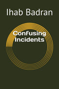 Confusing Incidents by Mr. Ihab Badran | barcode:9798183869507 | source:'9798183869507.jpg