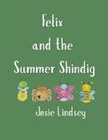 Felix and the Summer Shindig by Josie Lindsey | barcode:9798183884333 | source:'9798183884333.jpg
