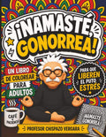 Namasté, Gonorrea: Libro de colorear para adultos - mandalas y groserías colombianas para adultos (Spanish Edition) by Chispazo Vergara | barcode:9798183899306 | source:'9798183899306.jpg