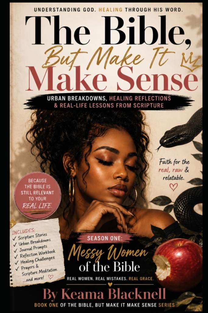 The Bible But make it make sense:: Messy woman of the Bible Real woman. Real Mistakes. Real Grace by Keama Blacknell- Manning | barcode:9798183902945 | source:'9798183902945.jpg