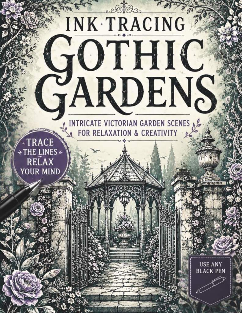 Ink Tracing Gothic Gardens: Intricate Victorian Garden Scenes for Pen and Ink Tracing, Gothic Architecture, Floral Pathways, Gazebos, Relaxation and ... Adults (The Gothic Ink Tracing Collection) by Story Stone | barcode:9798183909159 | source:'9798183909159.jpg