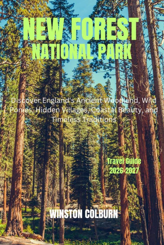 New Forest National Park Travel Guide 2026-2027: Discover England's Ancient Woodland, Wild Ponies, Hidden Villages, Coastal Beauty, and Timeless Traditions by WINSTON COLBURN | barcode:9798183924411 | source:'9798183924411.jpg