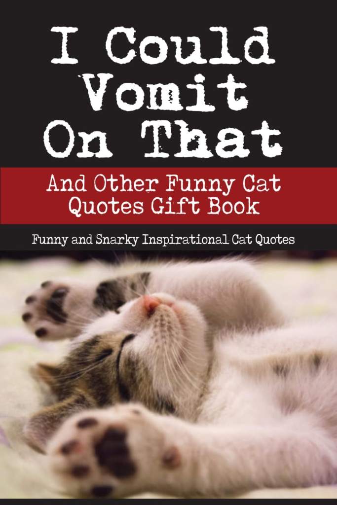 I Could Vomit On That And Other Funny Cat Quotes Gift Book: Funny and Snarky Inspirational Cat Quotes by Rachel Goldstein | barcode:9798183927450 | source:'9798183927450.jpg