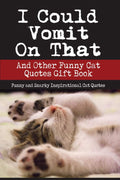 I Could Vomit On That And Other Funny Cat Quotes Gift Book: Funny and Snarky Inspirational Cat Quotes by Rachel Goldstein | barcode:9798183927450 | source:'9798183927450.jpg