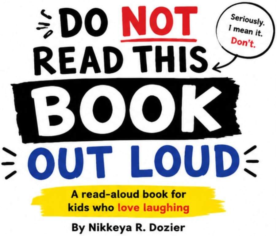 DO NOT READ THIS BOOK OUT LOUD!: A read-aloud book for kids who love laughing by Nikkeya R Dozier | barcode:9798183958447 | source:'9798183958447.jpg