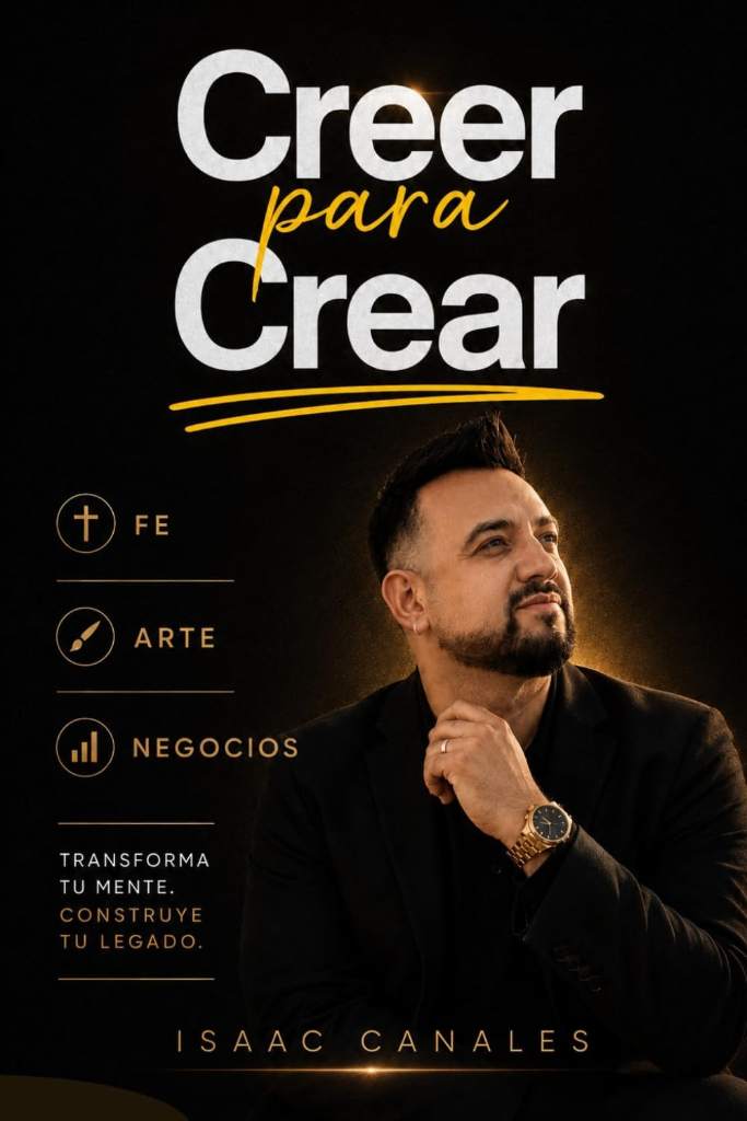 Creer para Crear: Fe, Arte & Negocios (Spanish Edition) by Isaac Canales | barcode:9798183974300 | source:'9798183974300.jpg