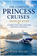 The Complete Princess Cruises Traveler Guide: A Complete Guide to Ships, Cabins, Dining, Entertainment and Destination by John Isaiah | barcode:9798183991529 | source:'9798183991529.jpg