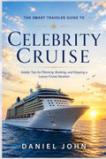 The Smart Traveler Guide to Celebrity Cruise: Insider Tips for Planning, Booking, and Enjoying a Luxury Cruise Vacation by Daniel John | barcode:9798183996395 | source:'9798183996395.jpg
