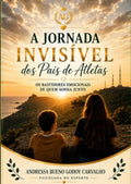 A Jornada Invisível dos Pais de Atletas: Os Bastidores Emocionais de Quem Sonha Junto (Portuguese Edition) by Andressa Bueno Godoy Carvalho | barcode:9798184077659 | source:'9798184077659.jpg